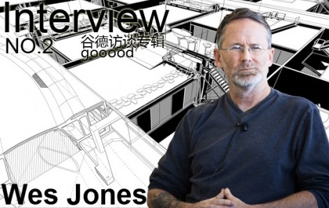 gooood Interview 谷德访谈专辑 NO.2 --- Wes Jones