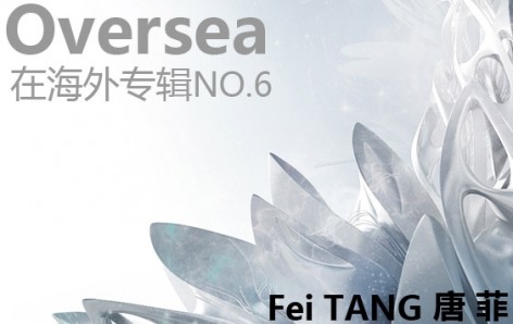 Oversea在海外专辑NO.6—Fei Tang 唐菲