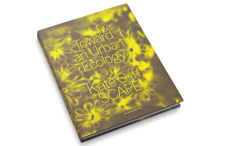 2017 ASLA AWARD OF COMMUNICATIONS Toward an Urban Ecology by SCAPE