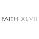 Faith XLVII