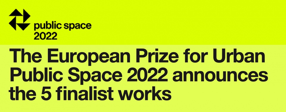 the european prize for urban public space 2022 announces the 5 finalist works