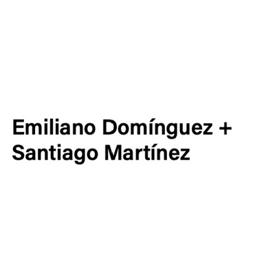 Emiliano Domínguez + Santiago Martínez