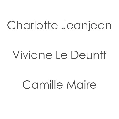 Charlotte Jeanjean + Viviane Le Deunff + Camille Maire