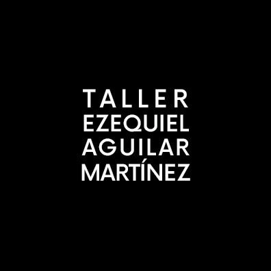 Taller Ezequiel Aguilar Martínez